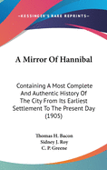 A Mirror Of Hannibal: Containing A Most Complete And Authentic History Of The City From Its Earliest Settlement To The Present Day (1905)