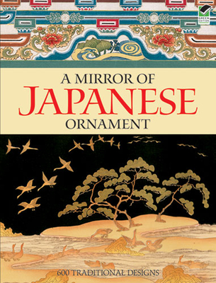 A Mirror of Japanese Ornament: 600 Traditional Designs - Dover Publications Inc