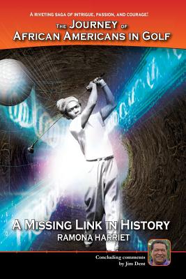 A Missing Link In History: The Journey of African Americans in Golf - Dent, Jim, and Harriet, Ramona