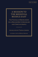 A Mission to the Medieval Middle East: The Travels of Bertrandon de la Brocquire to Jerusalem and Constantinople