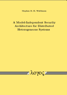 A Model-Independent Security Architecture for Distributed Heterogeneous Systems