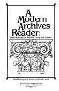 A Modern Archives Reader: Basic Readings on Archival Theory and Practice