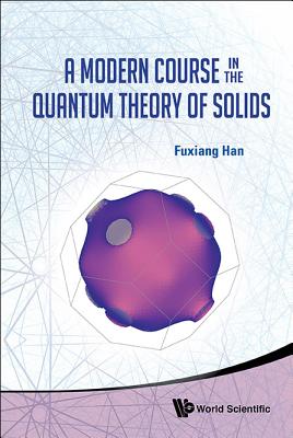 A Modern Course in the Quantum Theory of Solids - Han, Fuxiang