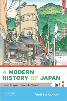 A Modern History of Japan: From Tokugawa Times to the Present - Gordon, Andrew
