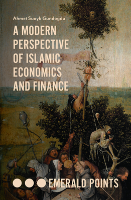 A Modern Perspective of Islamic Economics and Finance - Gundogdu, Ahmet Suayb