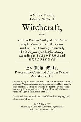 A Modest Enquiry Into the Nature of Witchcraft - Hale, John