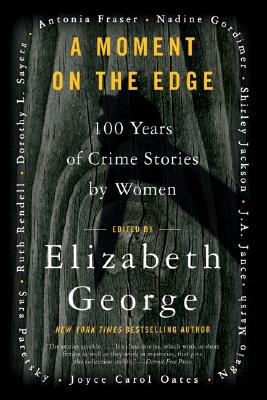 A Moment on the Edge: 100 Years of Crime Stories by Women - George, Elizabeth