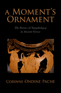 A Moment's Ornament: The Poetics of Nympholepsy in Ancient Greece