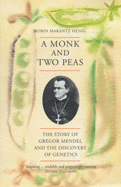 A Monk and Two Peas: The Story of Gregor Mendel and the Discovery of Genetics