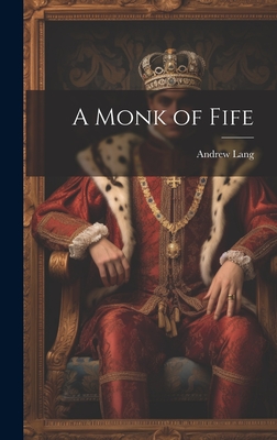 A Monk of Fife - Lang, Andrew