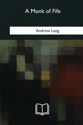 A Monk of Fife - Lang, Andrew