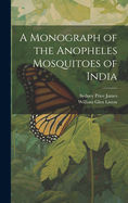 A Monograph of the Anopheles Mosquitoes of India