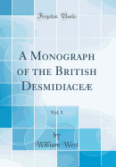 A Monograph of the British Desmidiace, Vol. 5 (Classic Reprint)