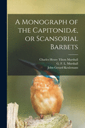 A Monograph of the Capitonid, or Scansorial Barbets