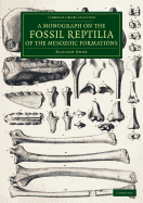 A Monograph on the Fossil Reptilia of the Mesozoic Formations
