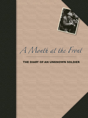 A Month at the Front: The Diary of an Unknown Soldier - Bodleian Library (Editor)