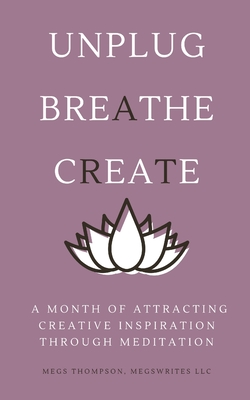 A Month of Attracting Creative Inspiration Through Meditation - Thompson, Megs