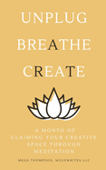 A Month of Claiming Your Creative Space Through Meditation