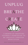 A Month of Granting Yourself Permission to be Creative Through Meditation