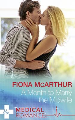 A Month To Marry The Midwife - McArthur, Fiona