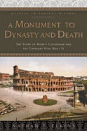 A Monument to Dynasty and Death: The Story of Rome's Colosseum and the Emperors Who Built It