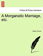 A Morganatic Marriage, Etc.Vol.I