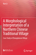A Morphological Interpretation of a Northern Chinese Traditional Village: Case Study of Zhangdaicun Village