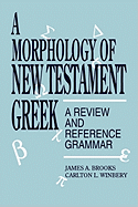 A Morphology of New Testament Greek: A Review and Reference Grammar
