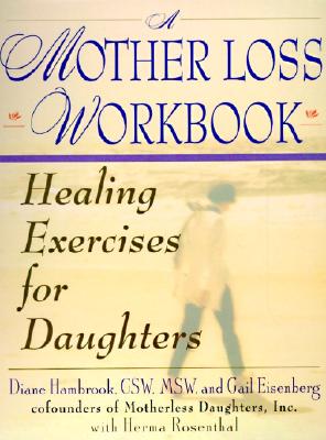 A Mother Loss Workbook: Healing Exercises for Daughters - Hambrook, Diane