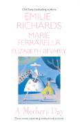 A Mother's Day: Nobody's Child/Baby on the Way/A Daddy for Her Daughters - Richards, Emilie, and Ferrarella, Marie, and Bevarly, Elizabeth