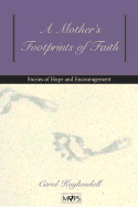A Mother's Footprints of Faith: Stories of Hope and Encouragement for Mothers