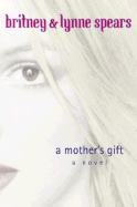 A Mother's Gift - Britney, and Spears, Britney, and Spears, Lynne
