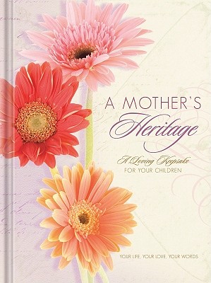 A Mother's Heritage Journal: A Loving Keepsake for Your Children - Na, Na