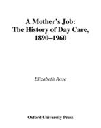 A Mother's Job: The History of Day Care, 1890-1960