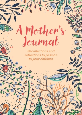 A Mother's Journal: Recollections and Reflections to Pass on to Your Children - Forster, Felicity