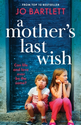 A Mother's Last Wish: Discover a BRAND NEW heartbreaking read from Jo Bartlett for 2025 - Jo Bartlett