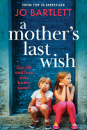 A Mother's Last Wish: Discover a BRAND NEW heartbreaking read from Jo Bartlett for 2025