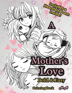 A Mother's Love Coloring Book Bold & Easy: Beautiful Art Meets A Touching Poem In This Heartfelt Coloring Book!