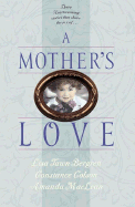 A Mother's Love - Bergren, Lisa Tawn, and MacDonald, Shari, and Chaikin, Linda Lee