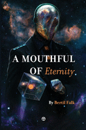 A Mouthful of Eternity: 20 Tales of Wonder and Mystery