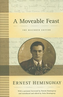 A Moveable Feast: The Restored Edition - Hemingway, Ernest, and Hemingway, Patrick (Foreword by), and Hemingway, Sean (Introduction by)