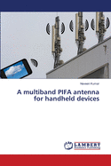 A multiband PIFA antenna for handheld devices