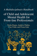 A Multidisciplinary Handbook of Child and Adolescent Mental Health for Front-Line Professionals