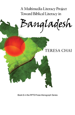 A Multimedia Literacy Project Toward Biblical Literacy in Bangladesh - Chai, Teresa