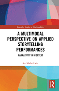 A Multimodal Perspective on Applied Storytelling Performances: Narrativity in Context