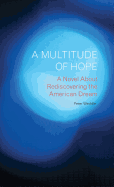 A Multitude of Hope: A Novel about Rediscovering the American Dream