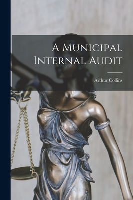 A Municipal Internal Audit - Collins, Arthur