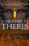 A Murder in Thebes: A Mystery of Alexander the Great