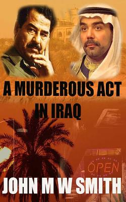 A Murderous Act In Iraq - Smith, John M W