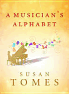 A Musician's Alphabet - Tomes, Susan